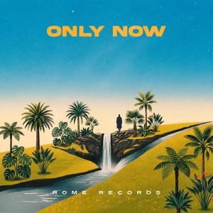 Only Now Album by Rome Records