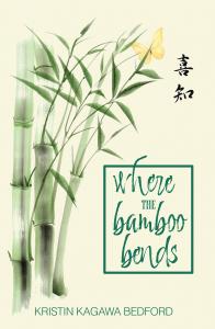 Book Cover for Where the Bamboo Bends by Kristin Kagawa Bedford