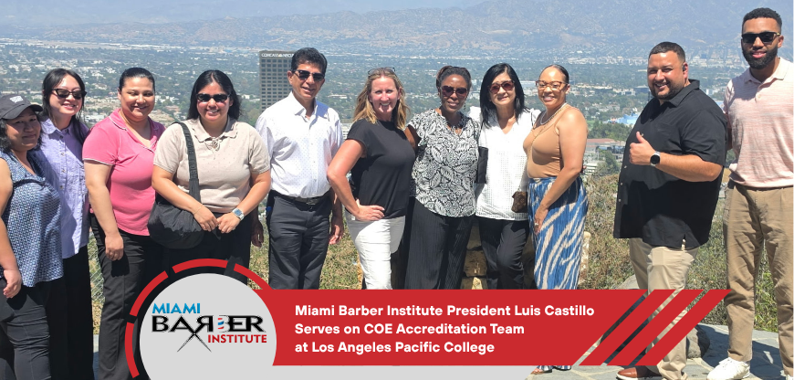 Miami Barber Institute President Luis Castillo Serves on COE Accreditation Team for Los Angeles Pacific College