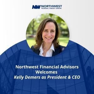Graphic announcing Kelly Demers as President & CEO of Northwest Financial Advisors, with a professional headshot and Northwest branding.