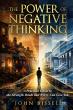 The Power Of Negative Thinking Reframes Doubt And Worry As Tools For Readiness