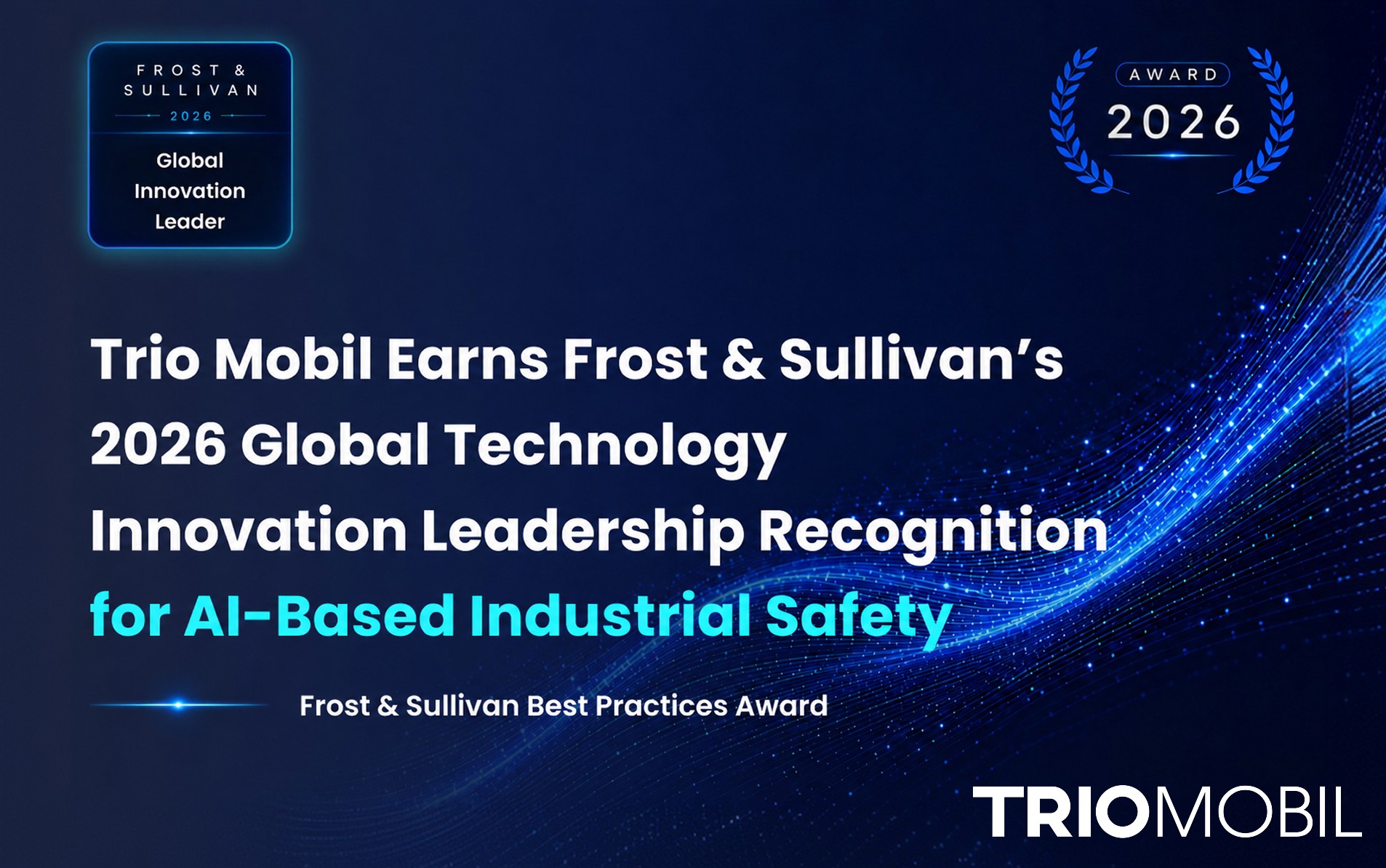 Trio Mobil Earns Frost&Sullivan 2026 Global Technology Innovation Leadership Recognition for AI-Based Industrial Safety