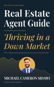 Cover of Real Estate Agent Guide: Thriving in a Down Market by Michael Cameron Sidawi