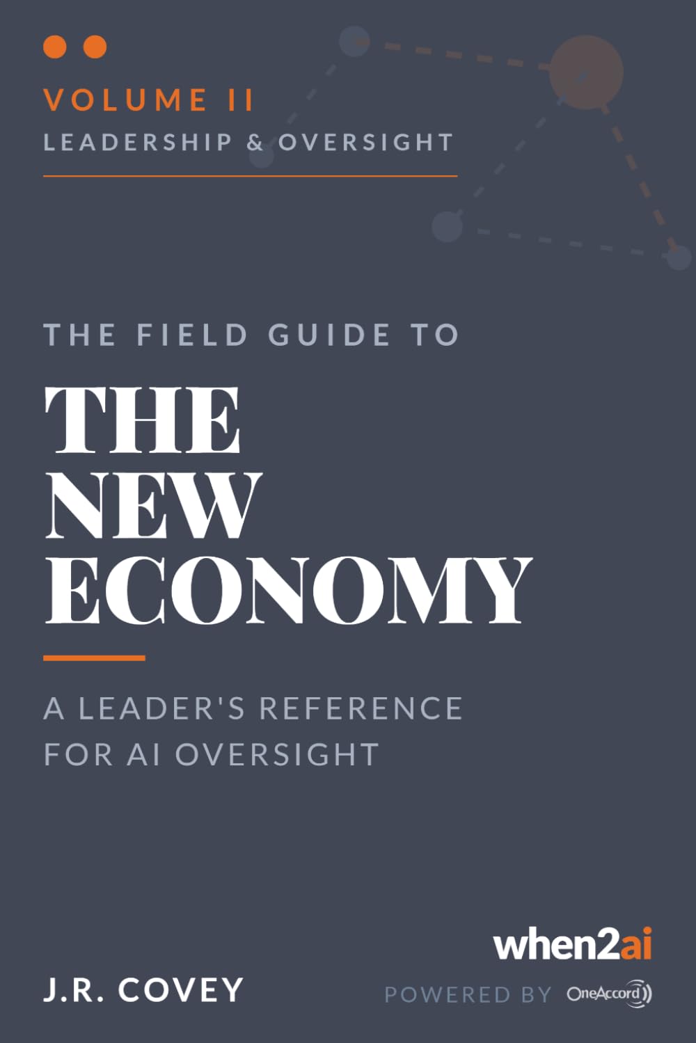 OneAccord Releases Volume II of The Field Guide to the New Economy: Leadership & Oversight for AI Governance