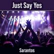 Sarantos Releases 'Just Say Yes,' a Party Anthem About Seizing the Moment