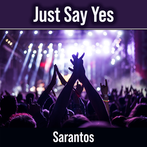 Sarantos Releases ‘Just Say Yes,’ a Party Anthem About Seizing the Moment