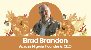 Brad Brandon is the founder and CEO of Across Nigeria.