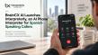 BrainCX AI Launches Interpreterly, an AI Phone Interpreter for Spanish-Speaking Callers