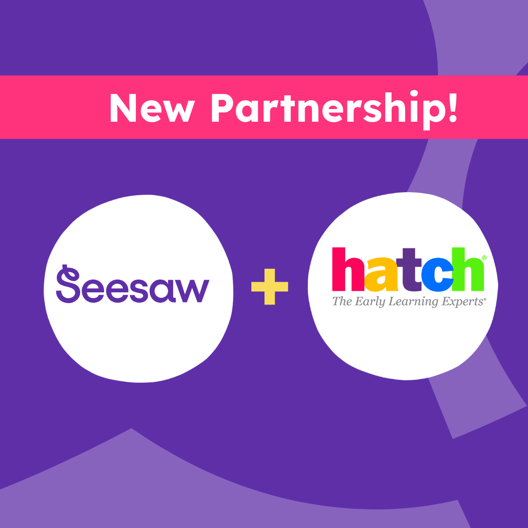 Seesaw and Hatch Join Forces to Empower Early Educators with Instant, Actionable Progress Insights