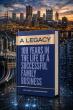LEGACY Chronicles a Century of Family, Entrepreneurship, and a Pittsburgh Success Story
