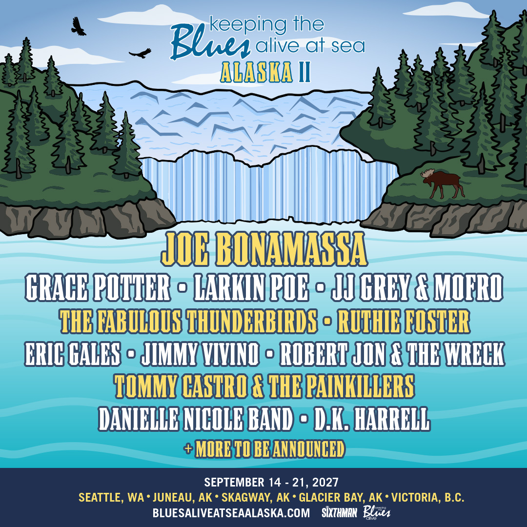 JOE BONAMASSA & SIXTHMAN PRESENT HIGHLY ANTICIPATED KEEPING THE BLUES ALIVE AT SEA ALASKA II, SAILING Sep 14-21, 2027