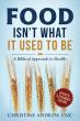 Food Isn't What It Used To Be Examines Health and Nutrition Through a Biblical Lens