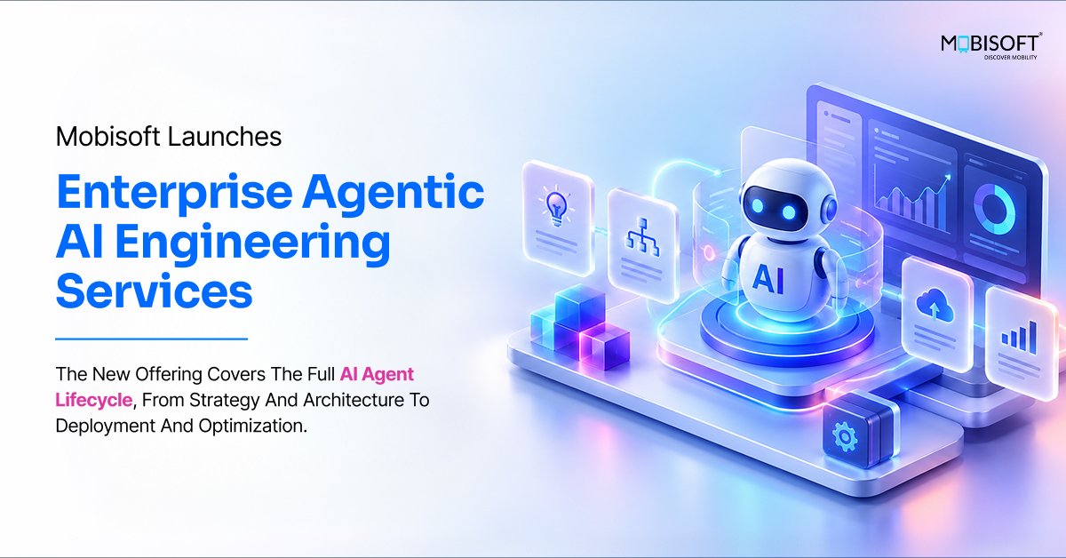 Mobisoft Infotech Introduces Enterprise Agentic AI Engineering and Integration Services
