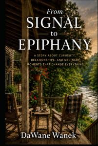 From Signal to Epiphany by DaWane Wanek