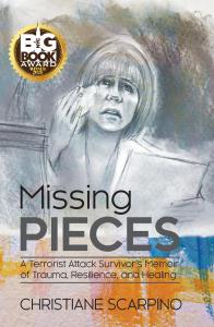 Missing Pieces: A Terrorist Attack Survivor's Memoir of Trauma, Resilience and Healing by Christiane Scarpino