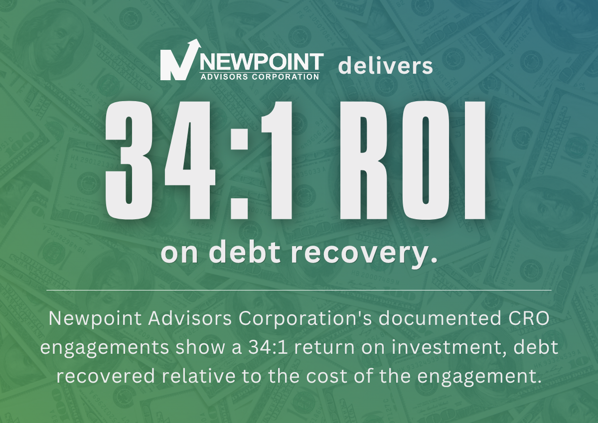 Newpoint Advisors Corporation Reports 34:1 Return on Investment for Chief Restructuring Officer Engagements