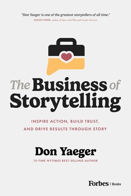 Don Yaeger’s ‘The Business of Storytelling’ Shows Leaders How to Inspire Action, Build Trust & Drive Results