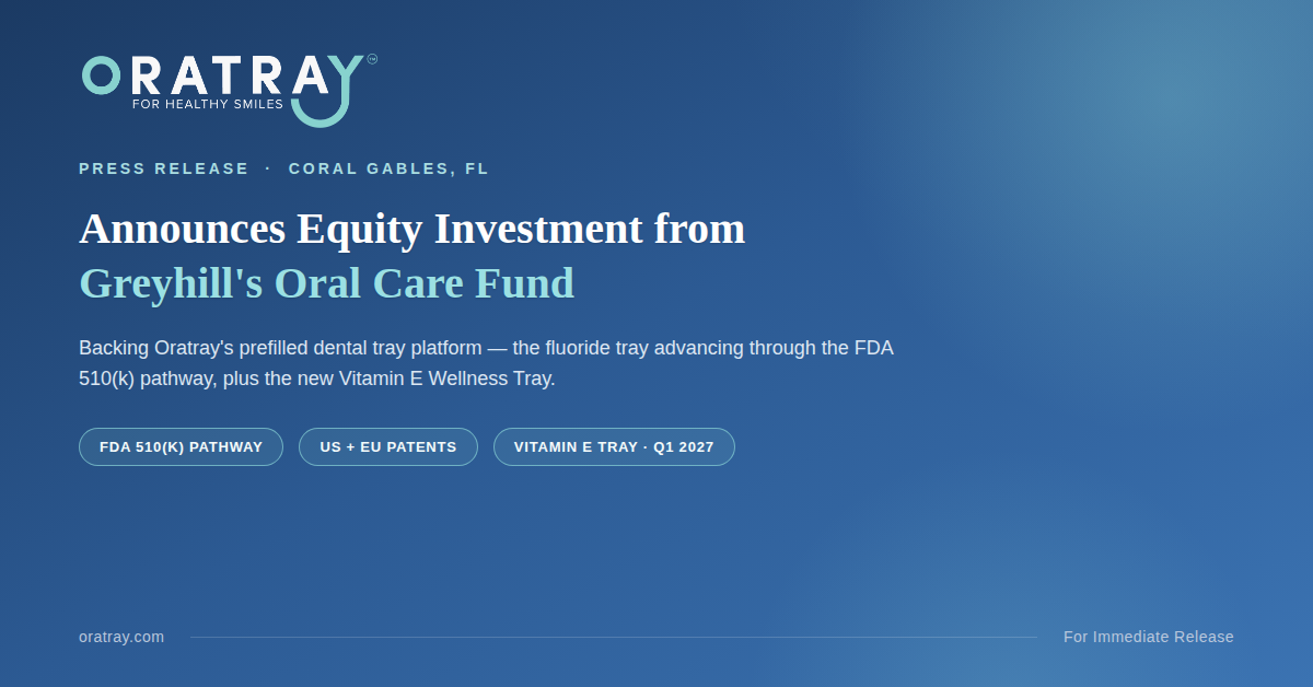Oratray Announces Equity Investment From Greyhill’s Oral Care Fund