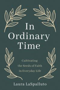 Book cover of In Ordinary Time by Laura LaSpalluto