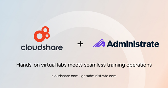 CloudShare and Administrate Partner to Close the Gap Between Training Operations and Hands-On Skill Delivery