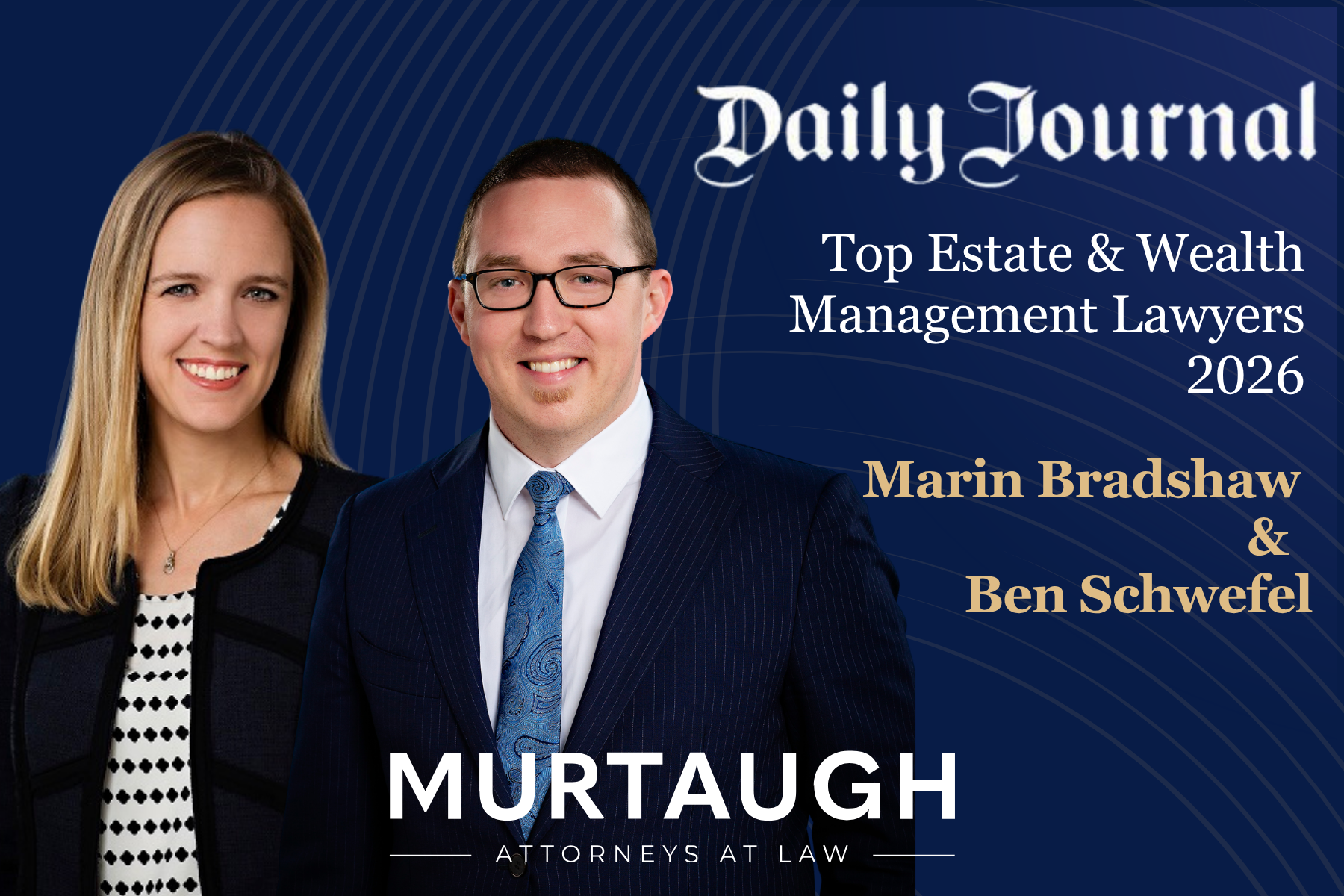 Murtaugh LLP Partners Marin Bradshaw and Benjamin Schwefel Named Top Estate & Wealth Management Lawyers by Daily Journal