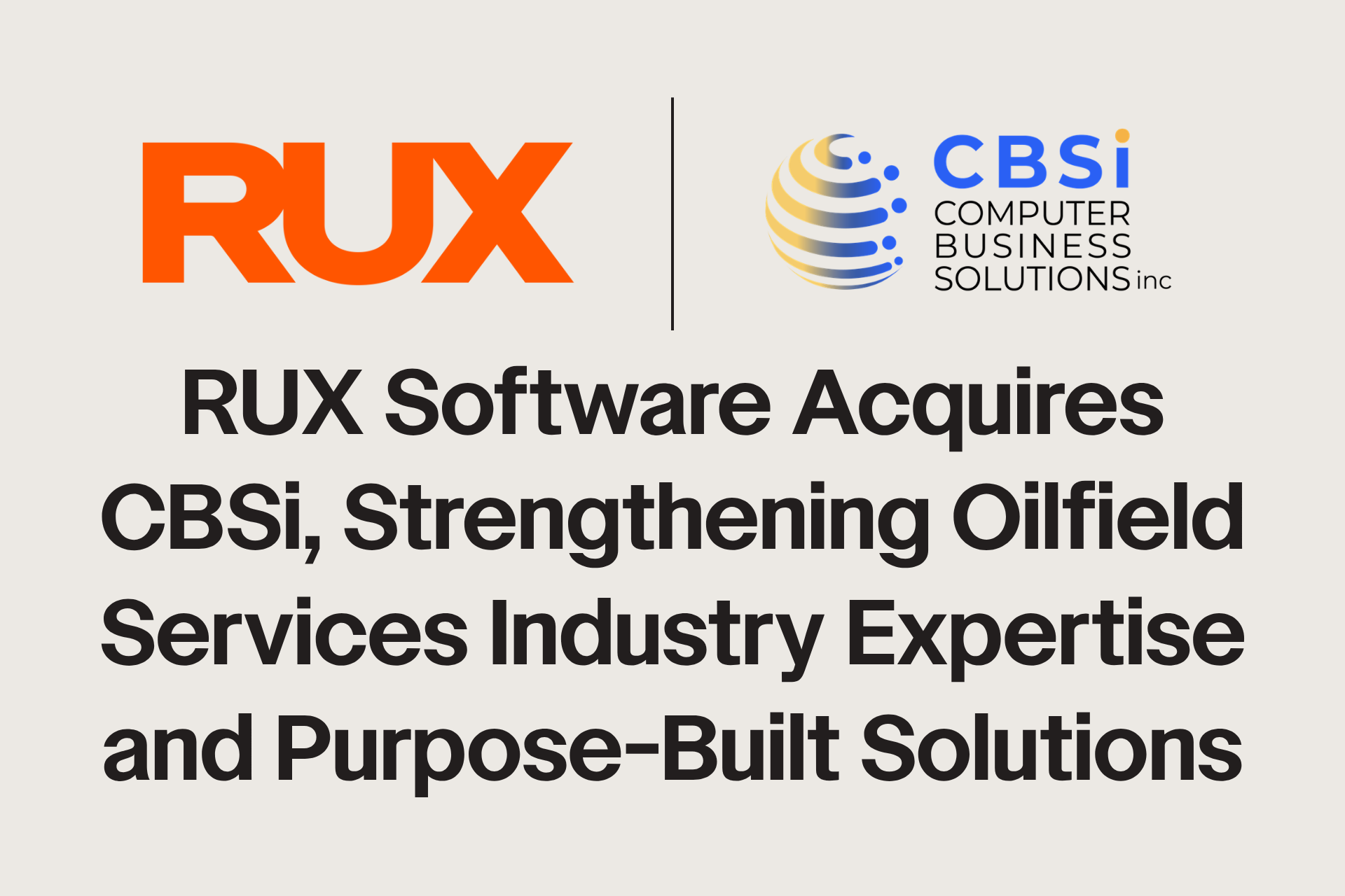 RUX Software Acquires CBSi, Strengthening Oilfield Services Industry Expertise and Purpose-Built Solutions