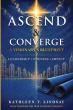 Ascend & Converge Presents a Christ-Centered Blueprint for Visionary Leadership