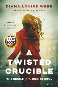 “A Twisted Crucible: The Riddle of the Ruined Soul” by Diana Louise Webb