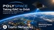 Tiami Networks Advances PolySpace Toward 2027 In-Orbit 5G ISAC Demonstration