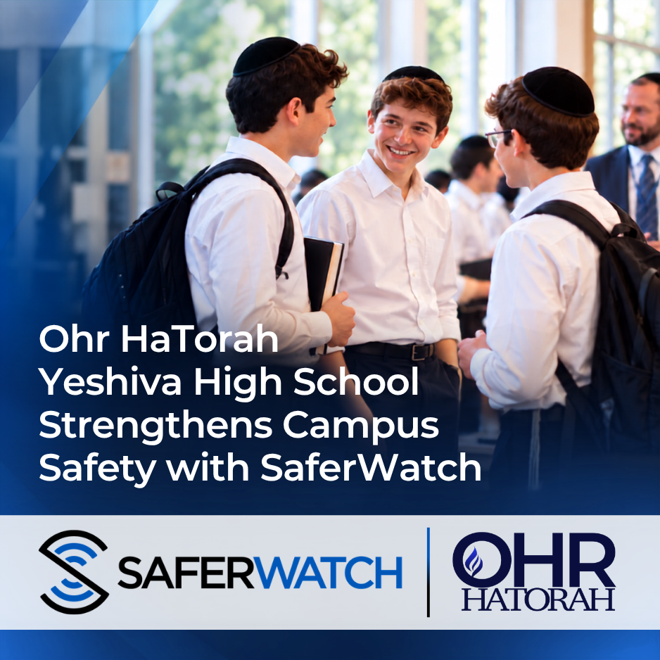Ohr HaTorah Yeshiva High School Strengthens Campus Safety with SaferWatch