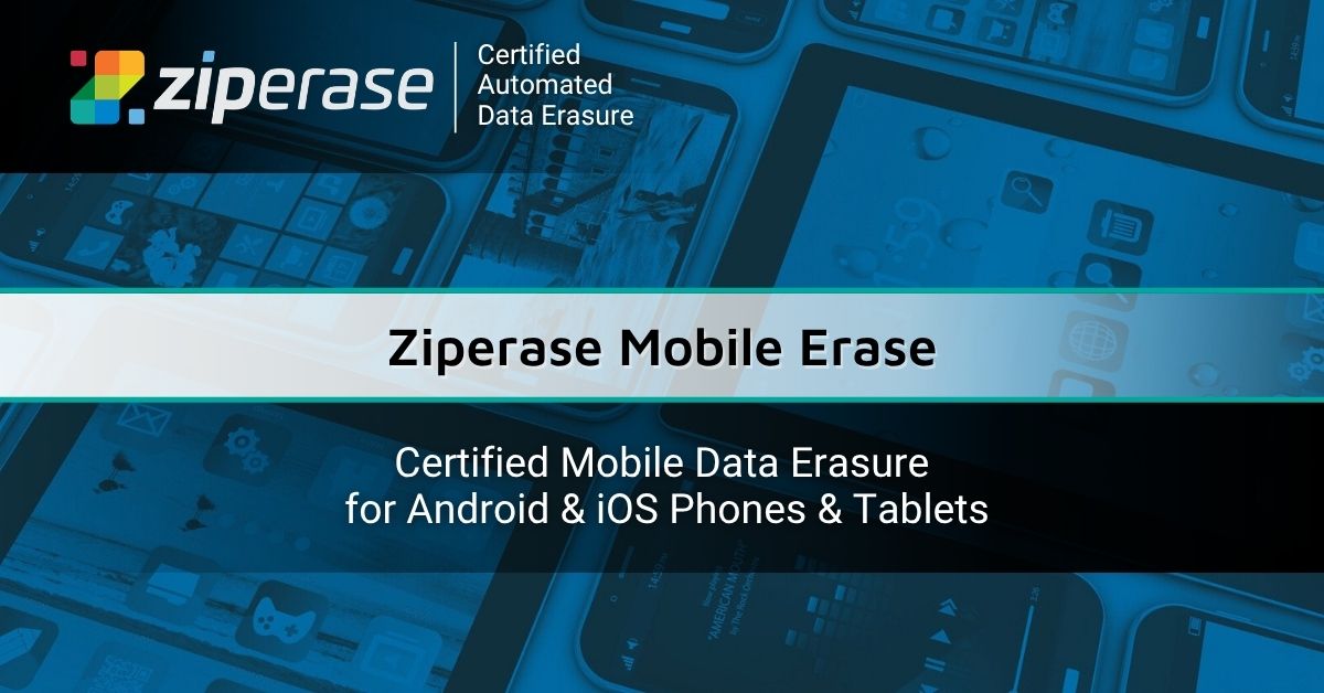 Ziperase Launches Ziperase Mobile Erase: ADISA-Certified Data Erasure for Android and iOS Fleets