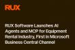 RUX Software Launches AI Agents and MCP for Equipment Rental Industry, First in Microsoft Business Central Channel