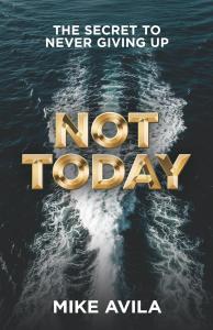 Not Today: The Secret to Never Giving Up Book Cover