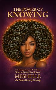 Award-winning comedian and author MESHELLE shares The Power of Knowing: 101 Things Every Girl & Young Woman of Color Should Know, published by Spines—a powerful collection of stories, wisdom, and lived experience shaped by four decades of listening to, learning from, and mentoring girls and women The Power of Knowing: 101 Things Every Girl & Young Woman of Color Should Know by MESHELLE The Indie-Mom of Comedy. Available now from Amazon!