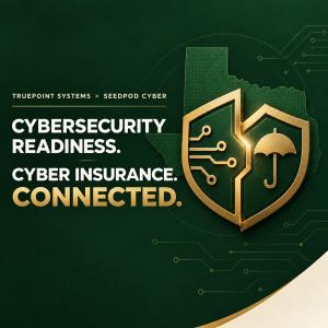 TruePoint Systems and SeedPod Cyber partnership graphic featuring two connected shields representing cybersecurity readiness and cyber insurance over an outline of Texas.