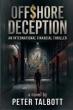 'OFFSHORE DECEPTION': New International Thriller Uncovers Fine Art as an Untraceable Shield for Private Wealth