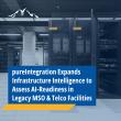 pureIntegration Expands Infrastructure Intelligence to Assess AI-Readiness in Legacy MSO & Telco Facilities 