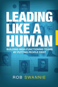 Leading Like a Human by Rob Swannie Pic1