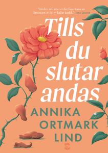 Tills du slutar andas av Annika Ortmark Lind