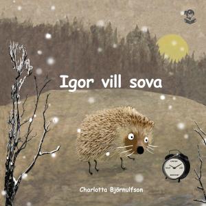 Igor vill sova av Charlotta Björnulfson
