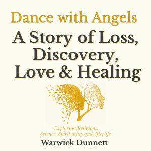 Lighthouse Lane Books has released the audiobook edition of Dance with Angels: A Story of Loss, Discovery, Love and Healing by Warwick Dunnett, a retired Boeing 747 captain who spent a decade comparing religious, scientific, and spiritual beliefs about the afterlife, and what helps in recovery after the death of his son book_dance_with_angels