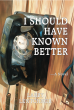 'I Should've Known Better: A Novel' by Larry Lentchner Slated for October Release