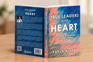 Book cover of True Leaders with Heart: Generous, Passionate, Humble, and Wise by Karla Nivens.