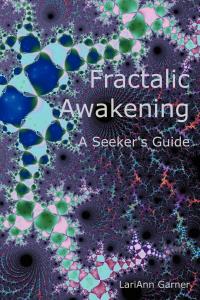 Author LariAnn Garner brings mathematics-inspired concepts into an ambitious exploration of consciousness and spiritual development in Fractalic Awakening - A Seeker's Guide Fractalic Awakening - A Seeker's Guide by LariAnn Garner