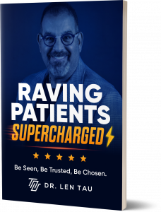 Book cover of Raving Patients Supercharged by Dr. Len Tau, with a navy design, five gold stars and the subtitle Be Seen, Be Trusted, Be Chosen.
