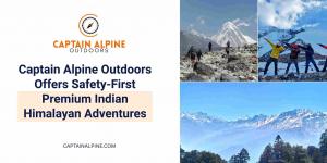 Captain Alpine Outdoors Offers Safety-First Premium Indian Himalayan Adventures