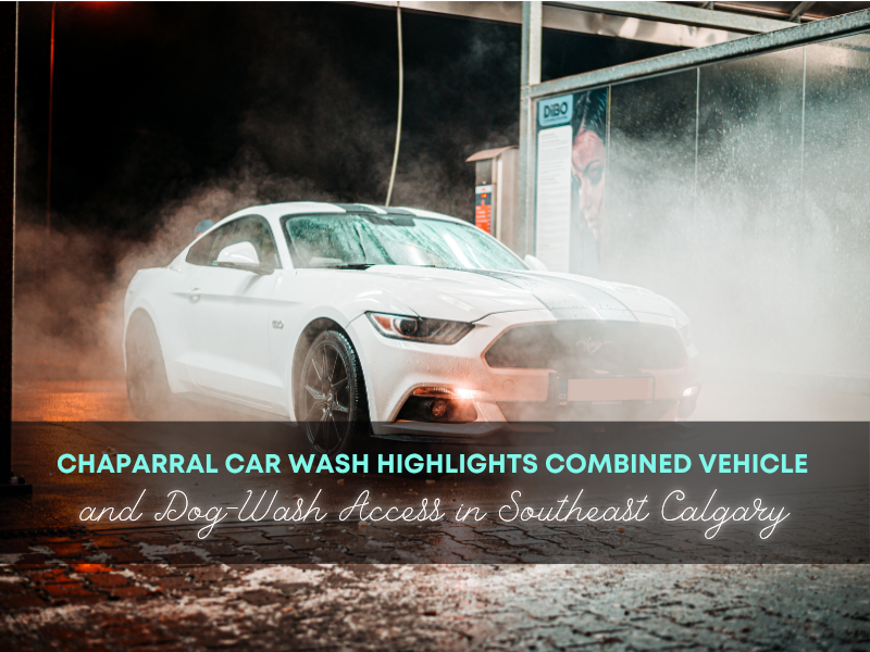Chaparral Car Wash Highlights Combined Vehicle and Dog-Wash Access in Southeast Calgary