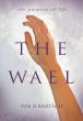 New Novel 'The Wael' by Wm R Bartsch Invites Readers to Discover the Meaning of Life