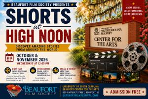 The Beaufort Film Society (BFS) will bring its popular Shorts at High Noon film series to the University of South Carolina Beaufort Center for the Arts beginning Wednesday, October 7, and continuing each Wednesday through November 18, 2026