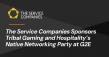 The Service Companies Sponsors Tribal Gaming and Hospitality’s Native Networking Party at G2E 